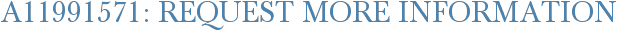 A11991571: Request More Information