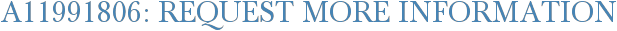 A11991806: Request More Information