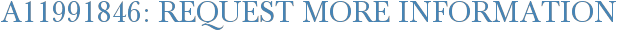A11991846: Request More Information