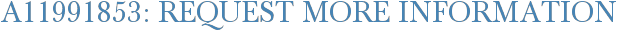 A11991853: Request More Information