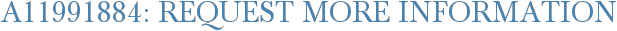 A11991884: Request More Information