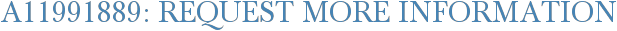 A11991889: Request More Information