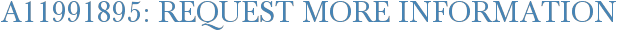 A11991895: Request More Information