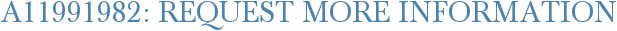 A11991982: Request More Information