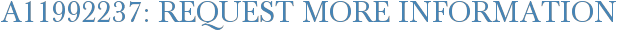 A11992237: Request More Information