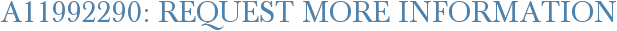 A11992290: Request More Information