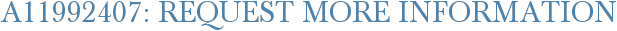 A11992407: Request More Information
