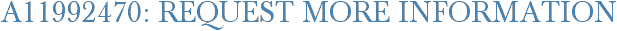 A11992470: Request More Information