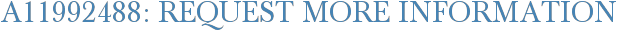 A11992488: Request More Information