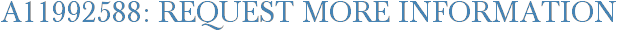 A11992588: Request More Information