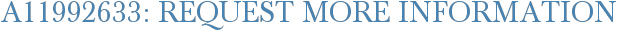 A11992633: Request More Information