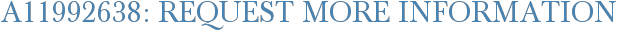 A11992638: Request More Information