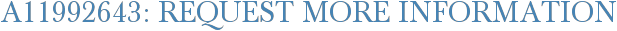 A11992643: Request More Information