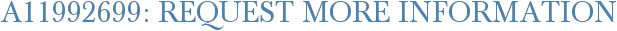 A11992699: Request More Information