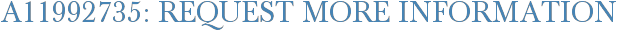 A11992735: Request More Information
