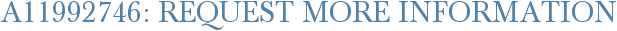 A11992746: Request More Information