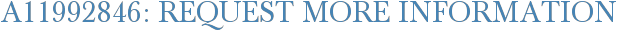 A11992846: Request More Information