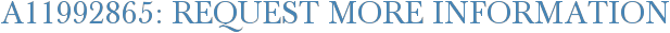 A11992865: Request More Information