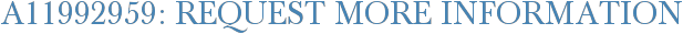 A11992959: Request More Information