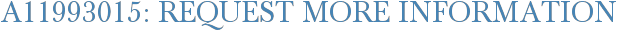 A11993015: Request More Information