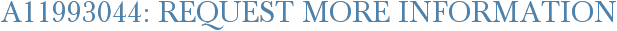 A11993044: Request More Information