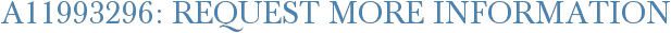 A11993296: Request More Information