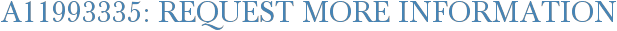 A11993335: Request More Information