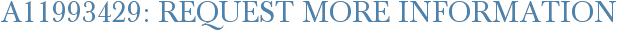 A11993429: Request More Information