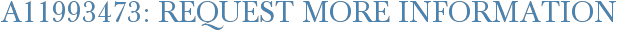 A11993473: Request More Information
