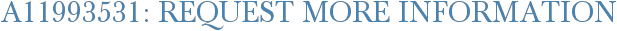 A11993531: Request More Information