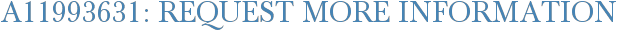 A11993631: Request More Information