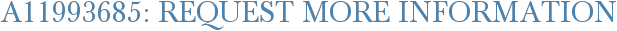 A11993685: Request More Information