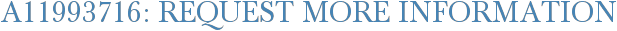 A11993716: Request More Information