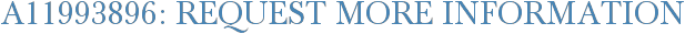 A11993896: Request More Information