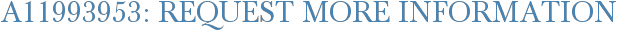 A11993953: Request More Information