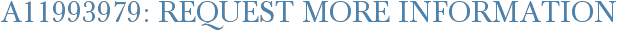 A11993979: Request More Information