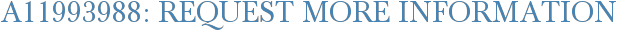 A11993988: Request More Information