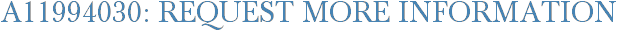 A11994030: Request More Information