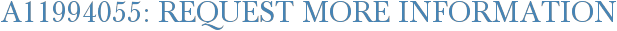 A11994055: Request More Information