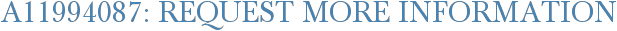 A11994087: Request More Information