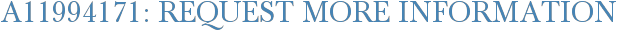 A11994171: Request More Information