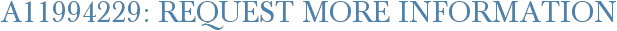 A11994229: Request More Information