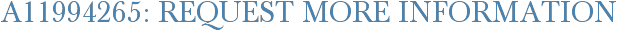 A11994265: Request More Information