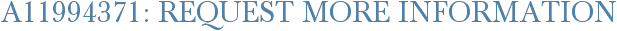 A11994371: Request More Information
