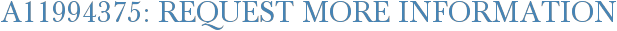A11994375: Request More Information