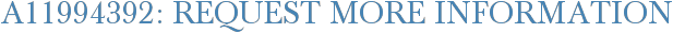 A11994392: Request More Information