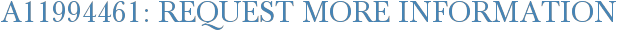 A11994461: Request More Information