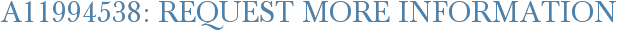 A11994538: Request More Information