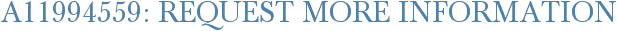 A11994559: Request More Information