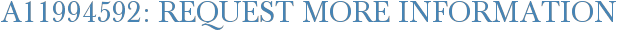 A11994592: Request More Information